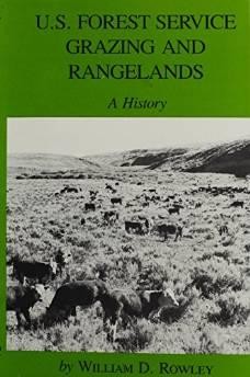 U.S. Forest Service Grazing and Rangelands: A HistoryRowley, William D.