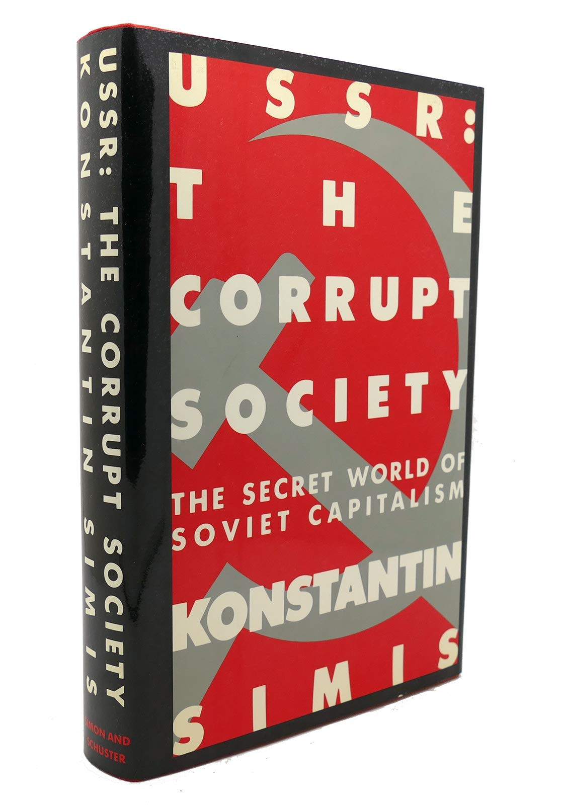 USSR: The Corrupt Society - The Secret World of Soviet Capitalism by: simis, Konstantin m.
