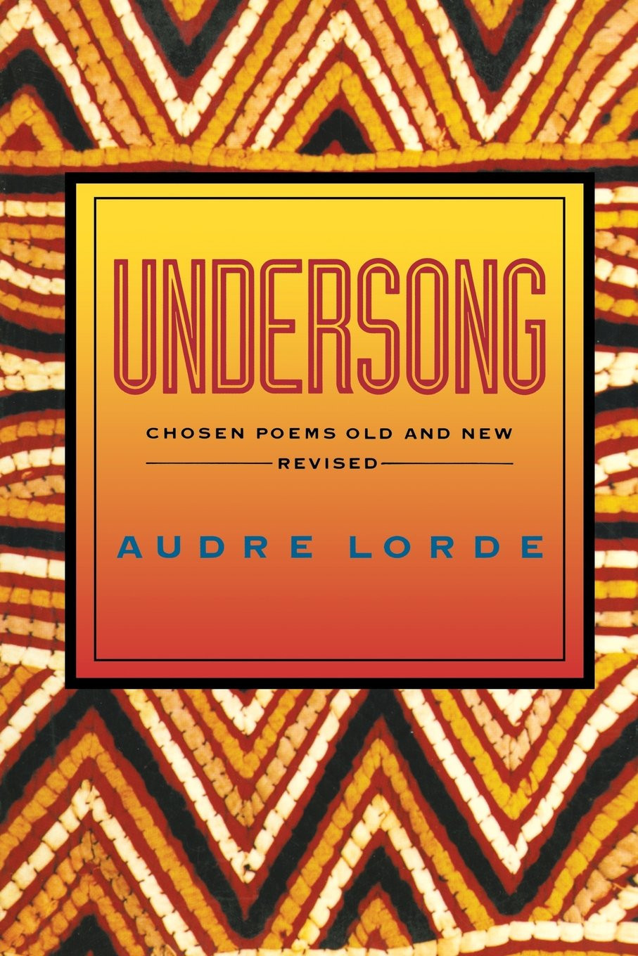 Undersong: Chosen Poems Old and New by: Lorde, Audre