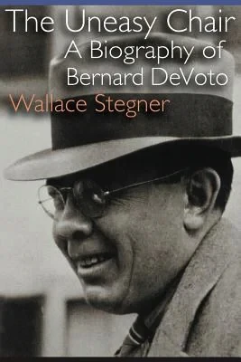 Uneasy Chair, The: A Biography of Bernard DeVotoStegner, Wallace