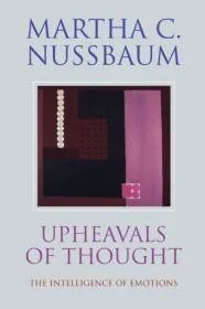 Upheavals of Thought: The Intelligence of EmotionsNussbaum, Martha C.