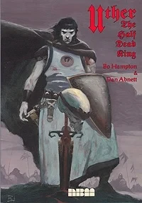 Uther the Half Dead KingHampton, Bo and Dan Abnett, Illust. by: Bo  Hampton