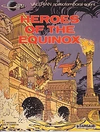 Valerian Spatiotemporal Agent; Heroes of the EquinoxMezieres, J.C. and P. Christin, Illust. by: Jean-Claude   Mezieres