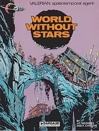 Valerian Spatiotemporal Agent; World Without StarsMezieres, J.C. and P. Christin, Illust. by: Jean-Claude   Mezieres