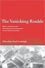 Vanishing Rouble, The : Barter Networks and Non-Monetary Transactions in Post-Soviet SocietiesSeabright, Paul (Editor) Vanishing Rouble, The : Barter Networks and Non-Monetary Transactions in Post-Soviet SocietiesSeabright, Paul (Editor)