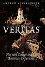Veritas: Harvard College and the American Experience Schlesinger, Andrew