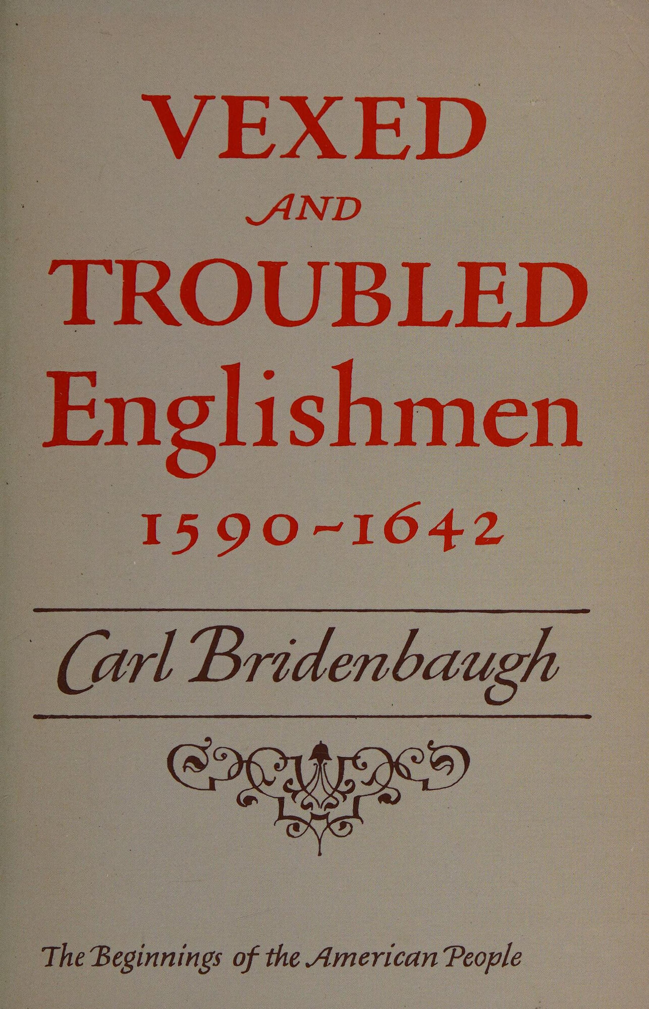 Vexed and Troubled Englishmen, 1590-1642 by: Bridenbaugh, Carl