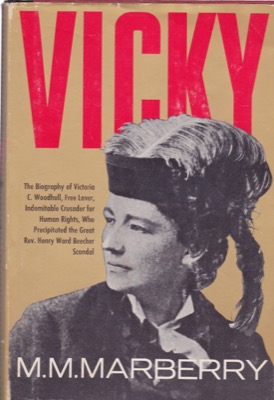 Vicky: A Biography of Victoria C. Woodhull by: Marberry, M. M.