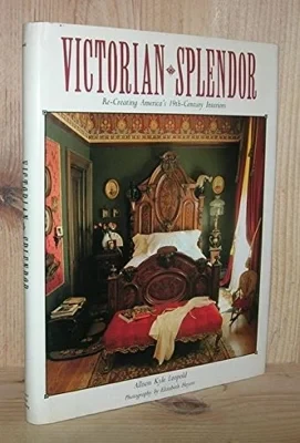 Victorian Splendor: Re-Creating America's 19th Century InteriorsLeopold, Allison Kyle