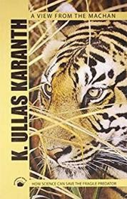 View From the Machan, A: How Science Can Save the Fragile Predator (Inscribed by Author) Karanth, K. Ullas , Illust. by: Maya Ramaswamy