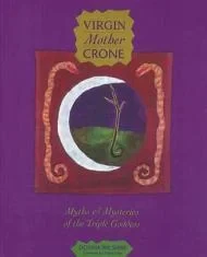 Virgin Mother Crone: Myths and Mysteries of the Triple GoddessWilshire, Donna