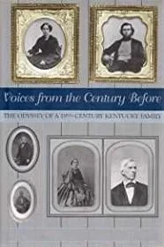 Voices from the Century Before - The Odyssey of a 19th Century Kentucky FamilyBerry, Mary Clay