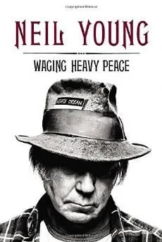 WAGING HEAVY PEACE: A HIPPIE DREAMYoung, Neil