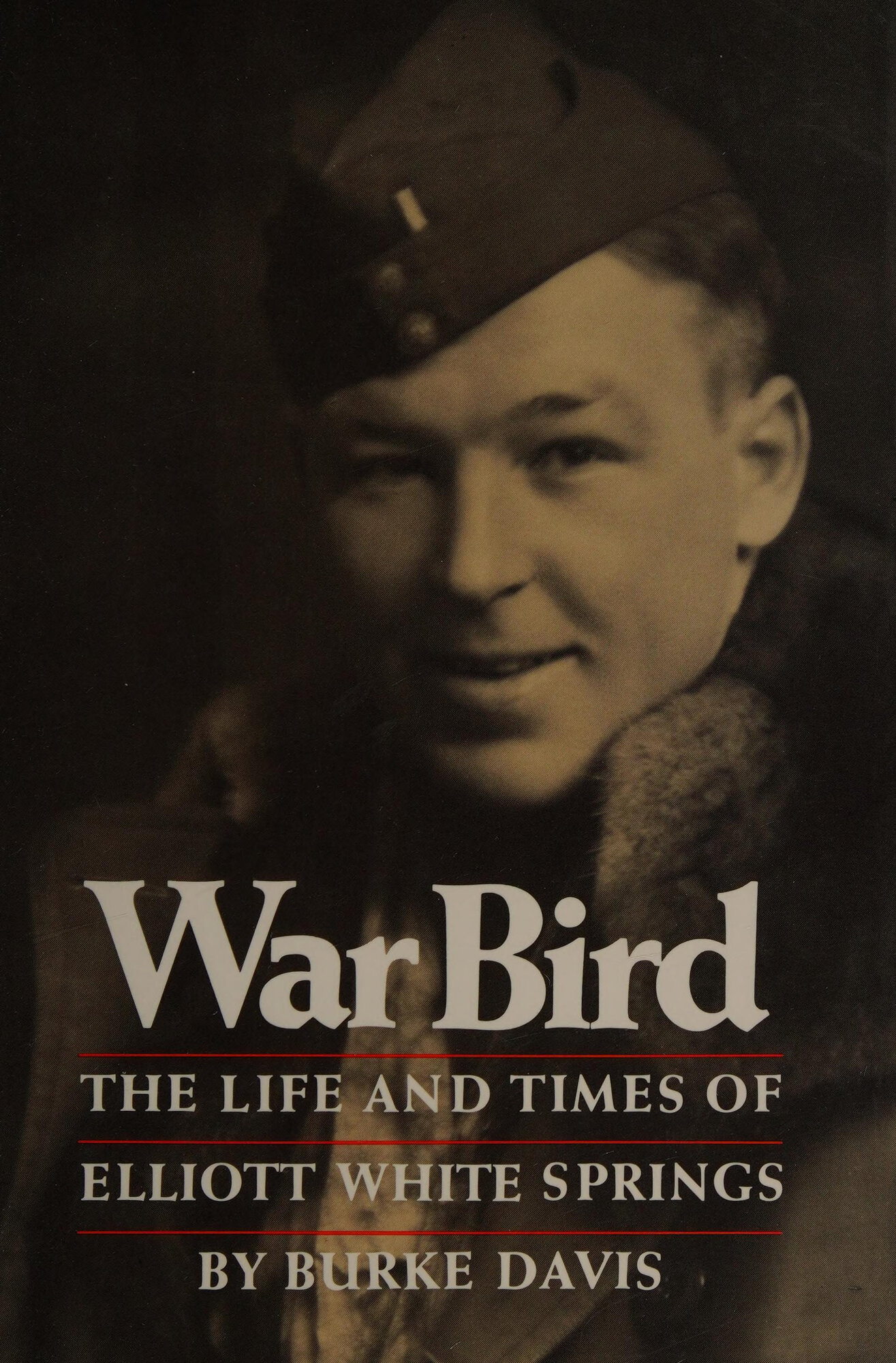 War Bird: The Life and Times of Elliott White Springs by: Davis, Burke