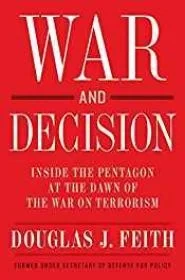 War and Decision: Inside the Pentagon at the Dawn of the War on TerrorismFeith, Douglas J.