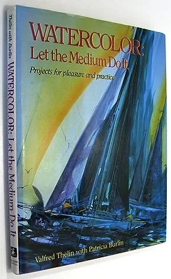 Watercolor: Let the Medium Do It (SIGNED)Thelin, Valfred and Patricia Burlin, Illust. by: Valfred and Patricia Burlin  Thelin