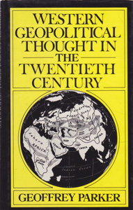 Western Geopolitical Thought in the Twentieth Century by: Parker, Geoffrey