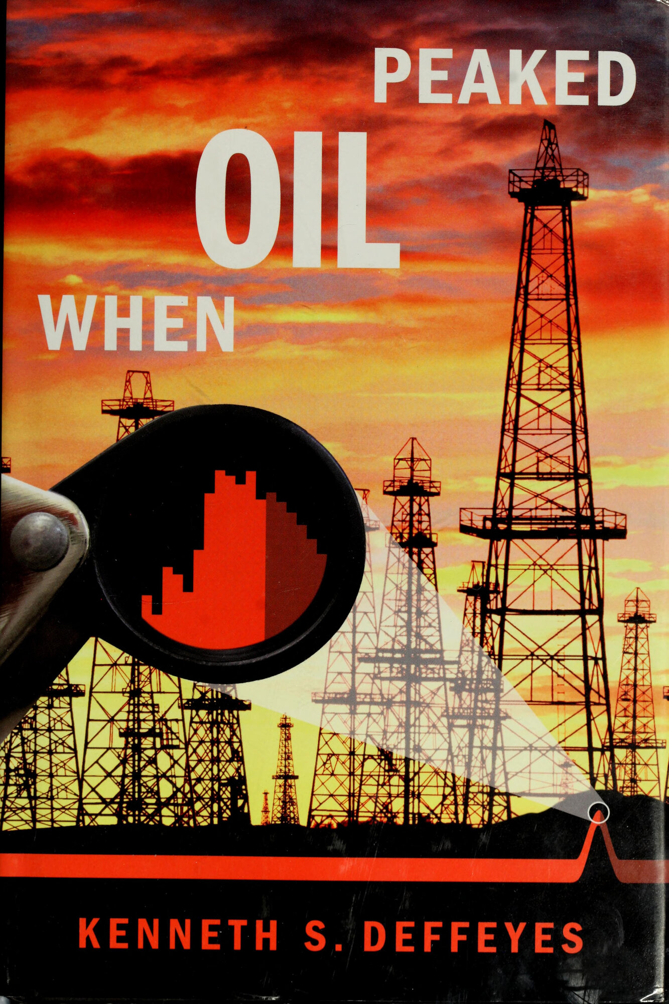 When Oil Peaked by: Deffeyes, Kenneth S.