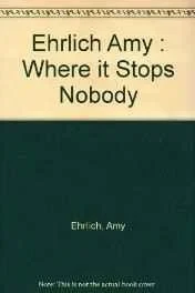 Where it stops, nobody knowsEhrlich, Amy