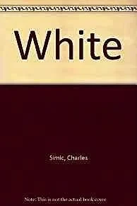 White (SIGNED COPY)Simic, Charles