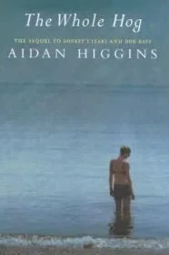 Whole Hog, The: A Sequel to Donkey's Years and Dog DaysHiggins, Aidan