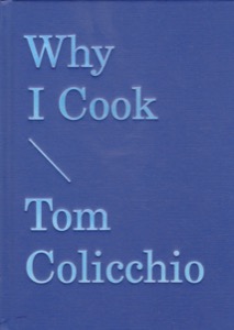 Why I Cook by: Colicchio, Tom