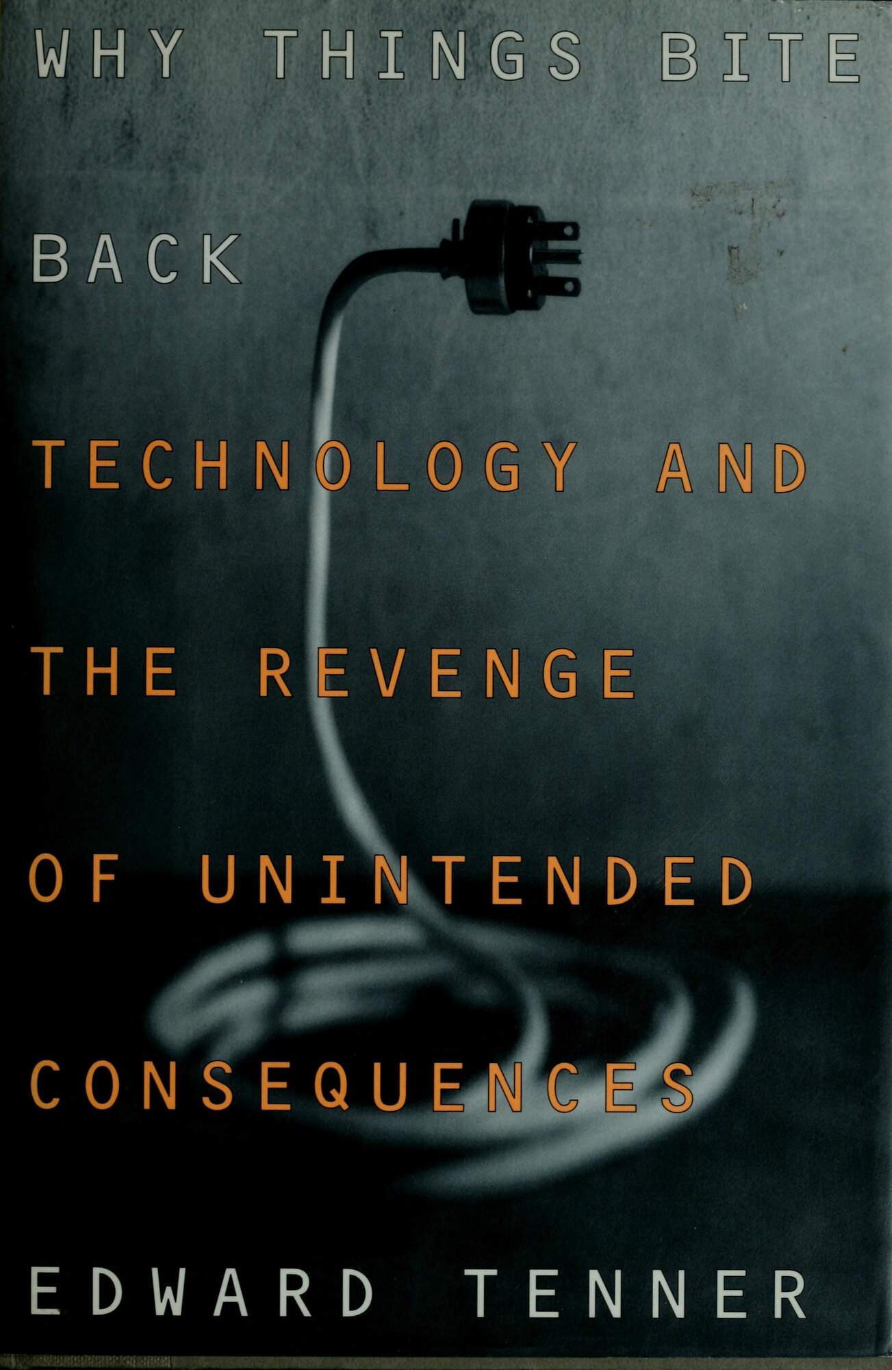 Why things bite back: technology and the revenge of unintended consequences by: Tenner, Edward