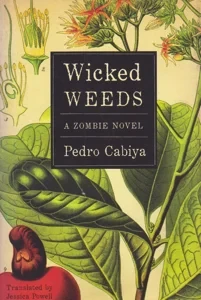 Wicked Weeds: A Zombie Novel by: Cabiya, Pedro Transl. Powell, Jessica