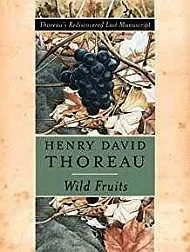Wild Fruits: Thoreau's Rediscovered Last ManuscriptThoreau, Henry David, Illust. by: Abigail Rorer