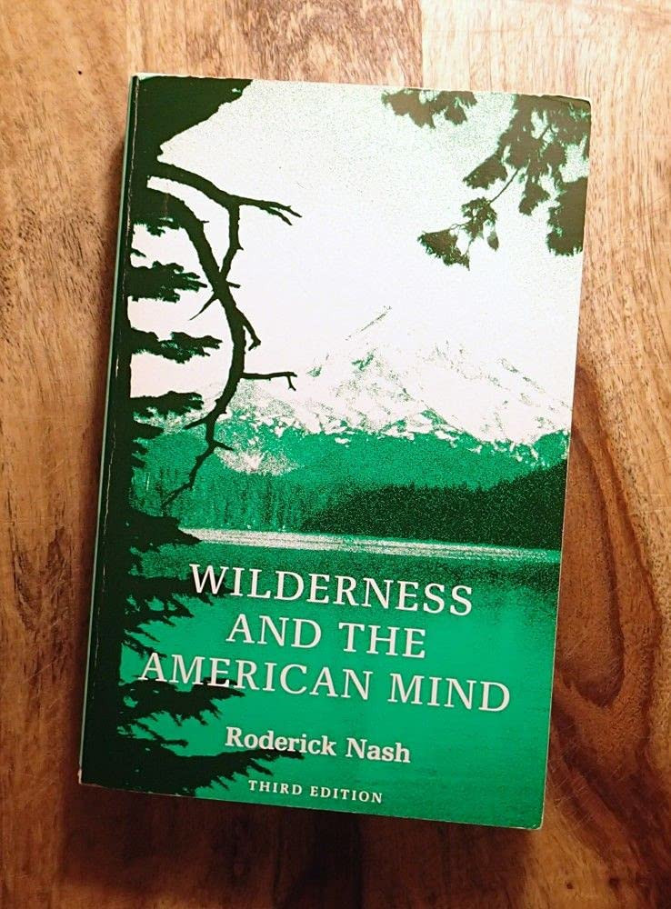 Wilderness and the American Mind, Third Edition by: Nash, Roderick