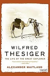 Wilfred Thesiger: The Life of the Great ExplorerMaitland, Alexander