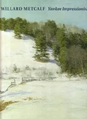 Willard Metcalf: Yankee Impressionist (1858-1925)Boyle, Richard J. (Contributor)