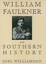 William Faulkner and Southern HistoryWilliamson, Joel