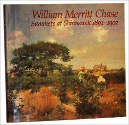 William Merritt Chase: Summers at Shinnecock, 1891-1902Atkinson, D. Scott