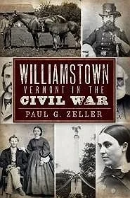 Williamstown: Vermont in the Civil WarZeller, Paul G.