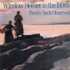 Winslow Homer in the 1890s: Prout's Neck Observed : EssaysBeam, Philip C. And Others