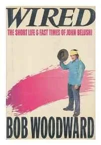 Wired: The Short Life and Fast Times of John BelushiWoodward, Bob