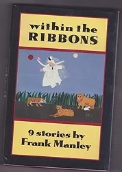 Within the Ribbons: 9 StoriesManley, Frank