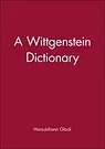 Wittgenstein Dictionary, A Glock, Hans-Johann Wittgenstein Dictionary, A Glock, Hans-Johann