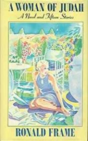 Woman of Judah, A: A Novel and Fifteen StoriesFrame, Ronald