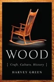 Wood: Craft, Culture, HistoryGreen, Harvey