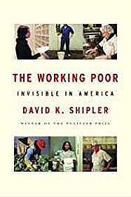 Working Poor, The: Invisible in AmericaShipler, David K.