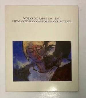 Works on Paper 1900-1960 From Southern California CollectionsGalleries of the Claremont Colleges