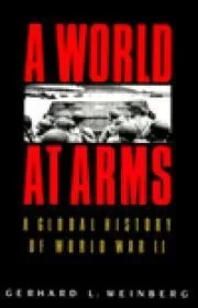 World at Arms. A : A Global History of WORLD WAR IIWeinberg, Gerhard L.