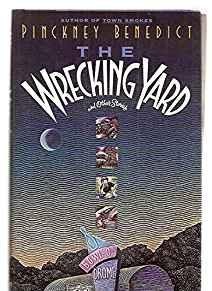 Wrecking Yard and Other Stories, TheBenedict, Pinckney