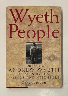 Wyeth People: A Portrait of Andrew Wyeth as seen by his Friends and NeighborsLogsdon, Gene