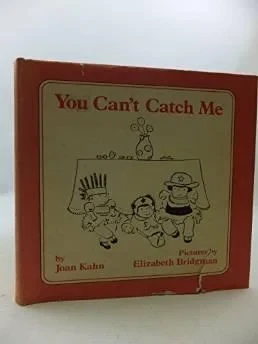 YOU CAN'T CATCH MEKahn, Joan, Illust. by: Elizabeth Bridgman