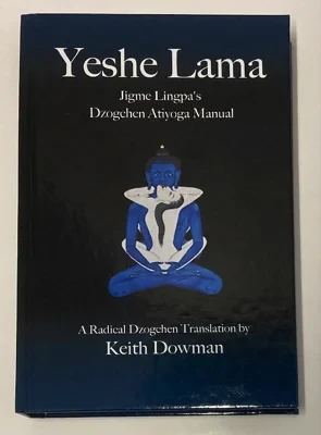 Yeshe Lama: Jigme Lingpa's Dzogchen Atiyoga Manual Dowman, Keith (trans.)