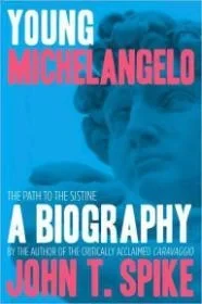 Young Michelangelo - The Path to the SistineSpike, John T.