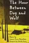 hour between dog and wolf, The: poemsBosselaar, Laure-Anne